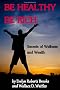 Be Healthy Be Rich: Secrets of Wellness and Wealth