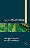 Negotiating multicultural Europe : borders, networks, neighbourhoods