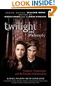 Twilight and Philosophy: Vampires, Vegetarians, and the Pursuit of Immortality