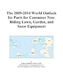 The 2009-2014 World Outlook for Parts for Consumer Non-Riding Lawn,
Garden, and Snow Equipment