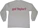 Search : got Taylor? Adult Long Sleeve T-Shirt