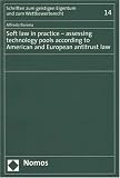 Soft Law in Practice: Assessing Technology Pools According to American and European Antitrust Law (Schriften Zum Giestigen Eigentum Und Zum Wettbewerbsrecht)