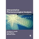 Interpretative Phenomenological Analysis: Theory, Method and Researchby Jonathan A Smith