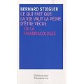 Ce qui fait que la vie vaut la peine d'�tre v�cue : De la pharmacologie