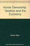 Home-ownership, taxation and the economy : the economic and social effects of the abolition of mortgage interest tax relief
