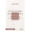 Le socialisme de l'excellence : Combattre les rentes et promouvoir les talents
