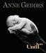 Until Now by Anne Geddes
