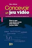 Concevoir un jeu vidéo. Tout ce que vous devez savoir pour élaborer un jeu vidéo