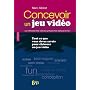 Concevoir un jeu vid�o. Tout ce que vous devez sav&hellip de Marc Albinet
