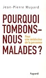 Pourquoi tombons-nous malades ? : Pour une médecine de la personne