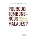 Pourquoi tombons-nous malades ? : Pour une m�decine de la personne
