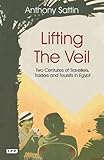 Lifting the veil : two centuries of travellers, traders and tourists in Egypt