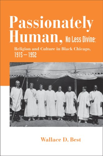 Passionately Human, No Less Divine: Religion and Culture in Black Chicago, 1915-1952 under African American in The Books Store