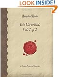 Isis Unveiled, Vol. 1 of 2 (Forgotten Books)