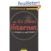 Les dix plaies d'Internet : Les dangers d'un outil fabuleux