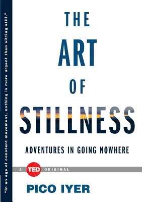 The Art of Stillness( Adventures in Going Nowhere)[ART OF STILLNESS][Hardcover]