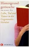 Produkt-Bild: Hintergrundger&auml;usche: Liebe, Tod und Trauer in der Gegenwartsliteratur