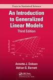 An Introduction to Generalized Linear Models (Chapman & Hall/Crc Texts in Statistical Science Series) (Chapman & Hall/CRC Texts in Statistical Science Series)