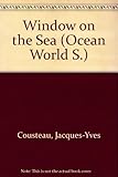 The ocean world of Jacques Cousteau. Window in the sea