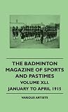 The Badminton Magazine Of Sports And Pastimes - Volume XLI. - January To April 1915