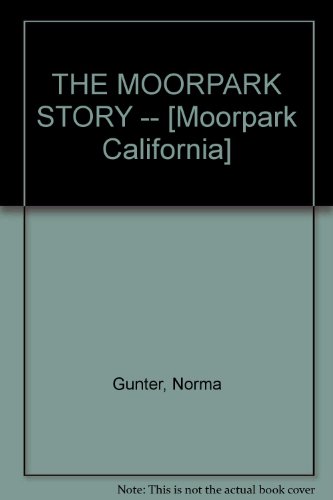 THE MOORPARK STORY -- [Moorpark California]