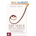 Die Seele f�hlt von Anfang an: Wie pr�natale Erfahrungen unsere Beziehungsf�higkeit pr�gen. Mit einem Vorwort von Ludwig Janus