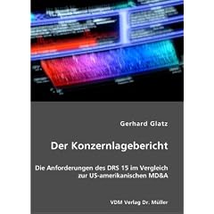 Der Konzernlagebericht: Die Anforderungen des DRS 15 im Vergleich zur US-amerikanischen MD&A