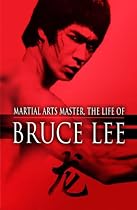 Bruce Lee: Martial Arts Master, the Life of Bruce Lee