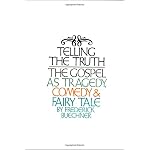 Telling the Truth: The Gospel as Tragedy, Comedy, and Fairy Tale book cover