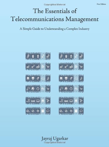 Textbook - The Essentials of Telecommunications Management: A Simple Guide to Understanding a Complex Industry
