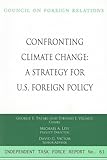 Confronting climate change : a strategy for U.S. foreign policy : report of an independent task force