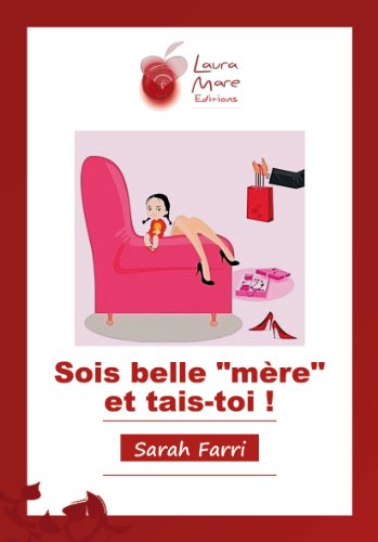 Sois belle "mère" et tais-toi !