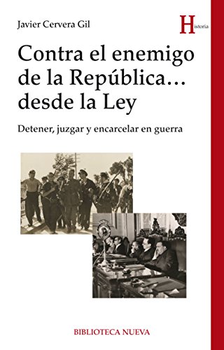 CONTRA EL ENEMIGO DE LA REPÚBLICA ... DESDE LA LEY (HISTORIA) (Spanish Edition)
