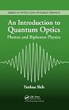 An Introduction to Quantum Optics: Photon and Biphoton Physics (Series in Optics and Optoelectronics)