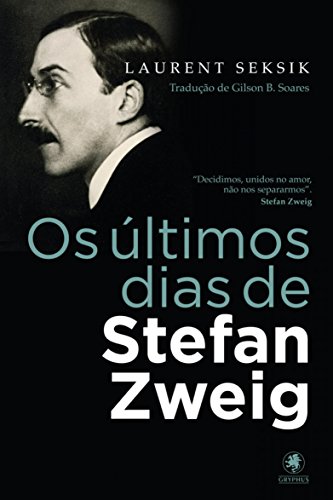 Os últimos dias de Stefan Zweig (Portuguese Edition)