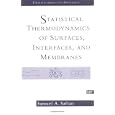 Statistical Thermodynamics of Surfaces, Interfaces, and Membranes by Samuel Safran and Samuel A. Safran