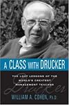 A Class With Drucker: The Lost Lessons of the World's Greatest Management Teacher