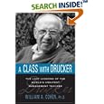 A Class with Drucker: The Lost Lessons of the World's Greatest Management Teacher by  William A. Cohen