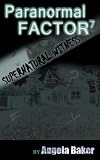 Supernatural Witness 7 (Paranormal Factor)