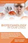 Biotechnology in Our Lives: What Mode...