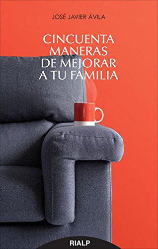 Cincuenta maneras de mejorar a tu familia (Spanish Edition)