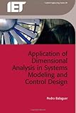 Application of dimensional analysis in systems modeling and control design
