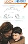 Believe Me: A Novel