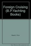 Foreign cruising : a guide to the preparations to be made and the procedures to be followed when taking a yacht abroad