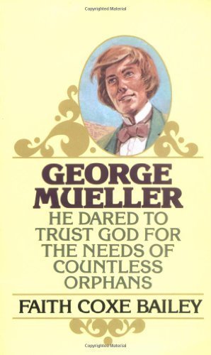 George Mueller: He Dared to Trust God for the Needs of Countless Orphans Paperback June 1, 1958