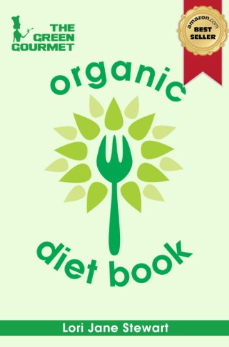 The Green Gourmet Organic Diet Book: Your Guide To Healthy, Natural Weight Loss
