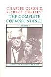 Charles Olson and Robert Creeley: The Complete Correspondence