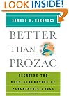 Better Than Prozac: Creating the Next Generation of Psychiatric Drugs