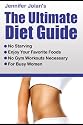 The Ultimate Diet Guide - For Busy Women! No Starving, No Food Restrictions, No Gym Workouts Required!