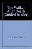 The walker after death : a ghost story